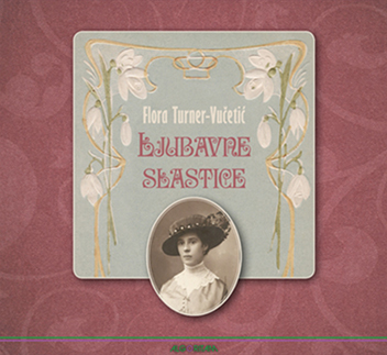 naslovnica_Flora Turner-Vučetić, LJUBAVNE SLASTICE